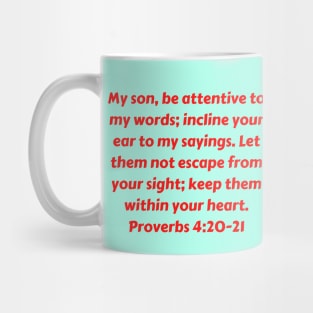 Bible Verse Proverbs 4:20-21 Mug